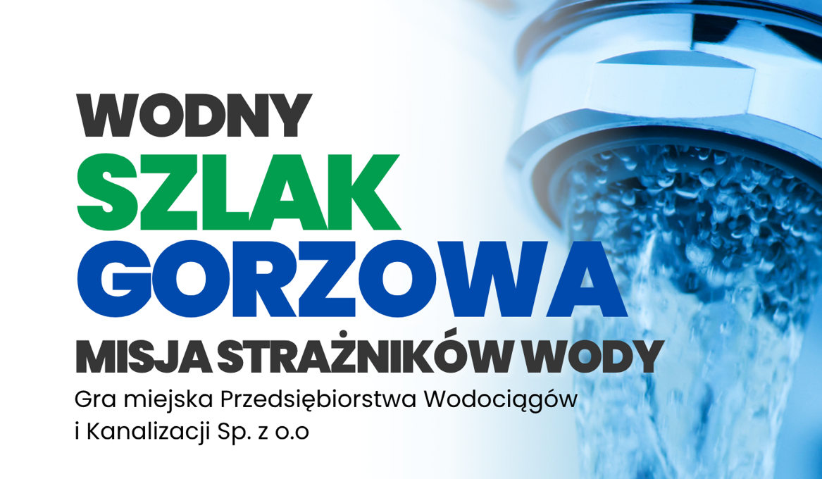 GRA MIEJSKA  „WODNY SZLAK GORZOWA - MISJA STRAŻNIKÓW WODY”  
